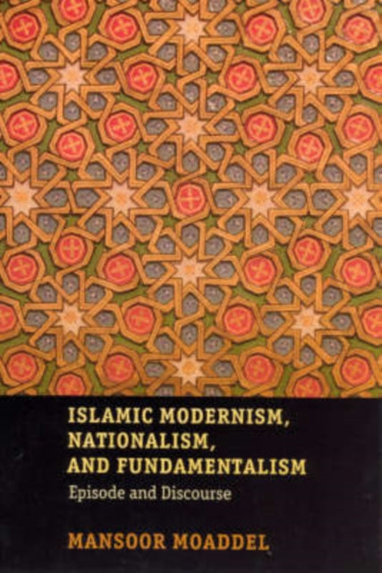 Book cover of: Islamic Modernism, Nationalism, and Fundamentalism. By: Mansoor Moaddel