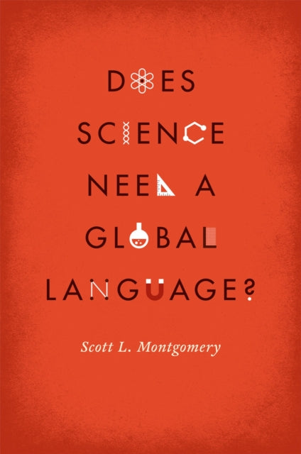 Book cover of: Does Science Need a Global Language?. By: Scott L. Montgomery