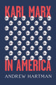 Book cover of: Karl Marx in America. By: Andrew Hartman