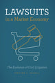 Book cover of: Lawsuits in a Market Economy. By: Stephen C. Yeazell