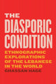 Book cover of: Diasporic Condition. By: Ghassan Hage