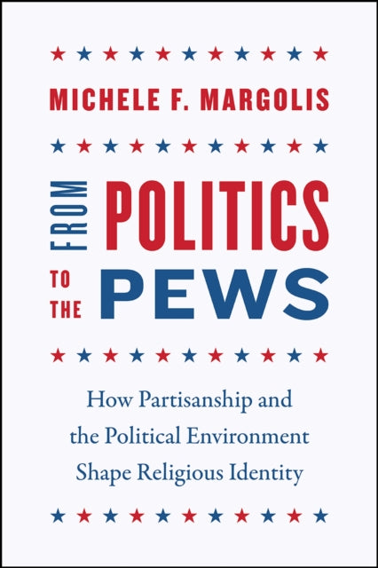Book cover of: From Politics to the Pews. By: Michele F. Margolis