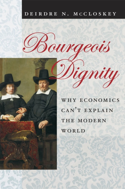 Book cover of: Bourgeois Dignity. By: Deirdre N. McCloskey