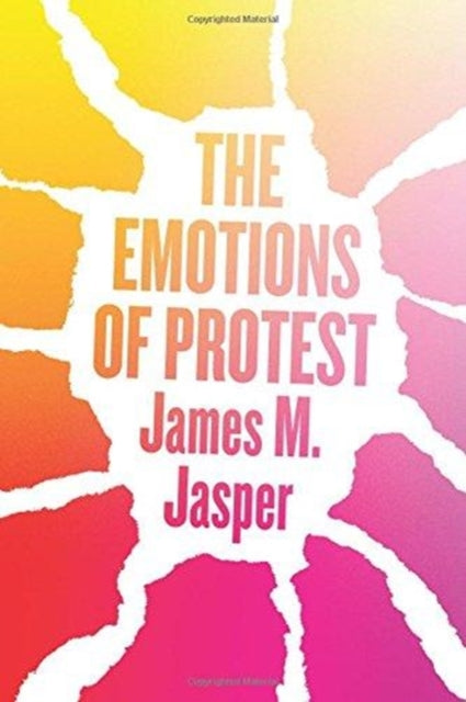Book cover of: Emotions of Protest. By: James M. Jasper