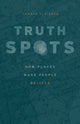 Book cover of: Truth-Spots. By: Thomas F. Gieryn