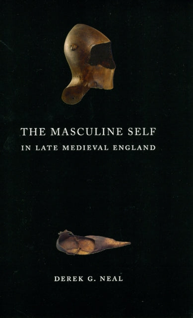 Book cover of: Masculine Self in Late Medieval England. By: Derek G. Neal