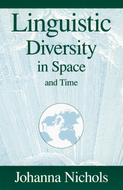 Book cover of: Linguistic Diversity in Space and Time. By: Johanna Nichols