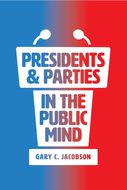 Book cover of: Presidents and Parties in the Public Mind. By: Gary C. Jacobson