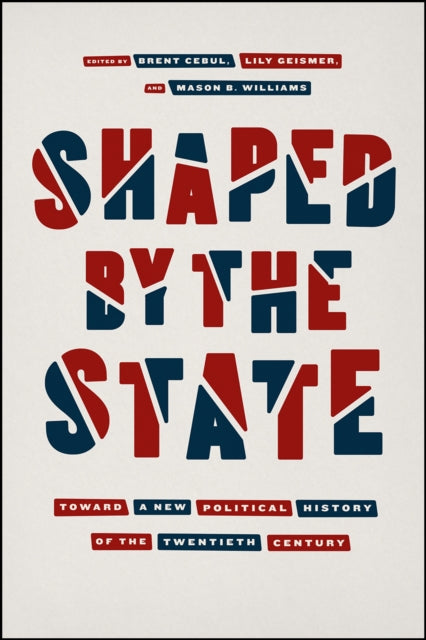 Book cover of: Shaped by the State. By: Brent Cebul