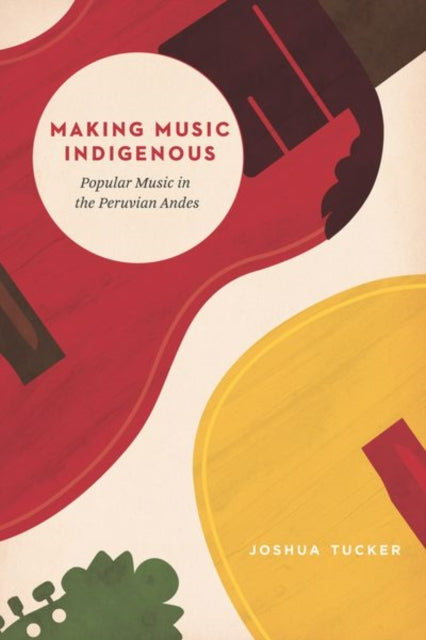 Book cover of: Making Music Indigenous. By: Joshua Tucker