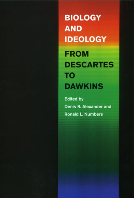 Book cover of: Biology and Ideology from Descartes to Dawkins. By: Denis Alexander