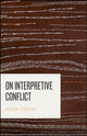 Book cover of: On Interpretive Conflict. By: John Frow