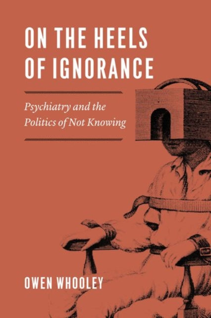 Book cover of: On the Heels of Ignorance. By: Owen Whooley