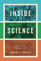 Book cover of: Inside Science. By: Robert E. Kohler