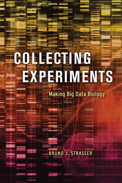 Book cover of: Collecting Experiments. By: Bruno J. Strasser
