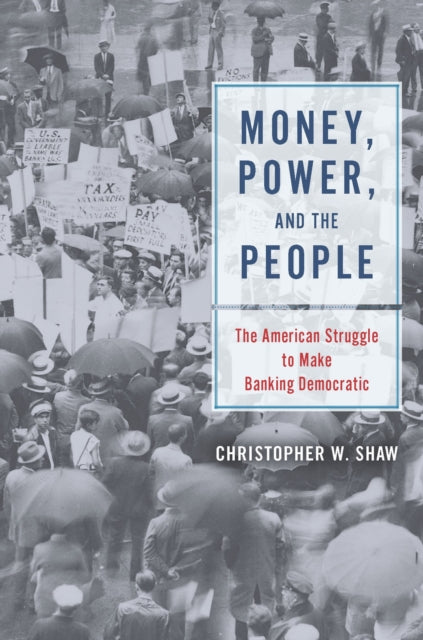 Book cover of: Money, Power, and the People. By: Christopher W. Shaw