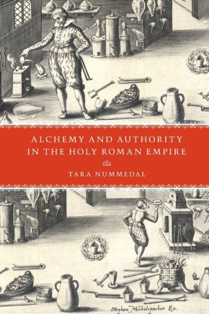 Book cover of: Alchemy and Authority in the Holy Roman Empire. By: Tara Nummedal