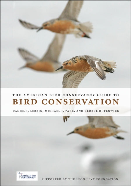 Book cover of: American Bird Conservancy Guide to Bird Conservation. By: Daniel J. Lebbin