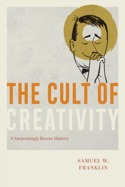 Book cover of: Cult of Creativity. By: Samuel Weil Franklin