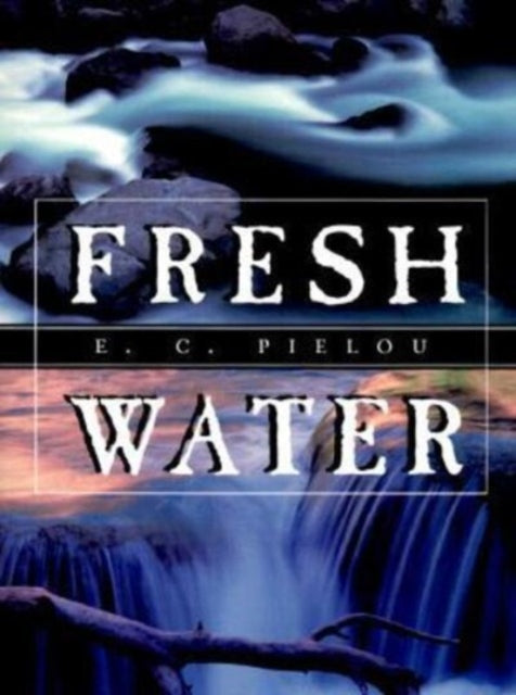 Book cover of: Fresh Water. By: E. C. Pielou