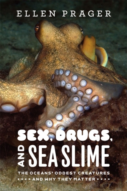 Book cover of: Sex, Drugs, and Sea Slime. By: Ellen J. Prager