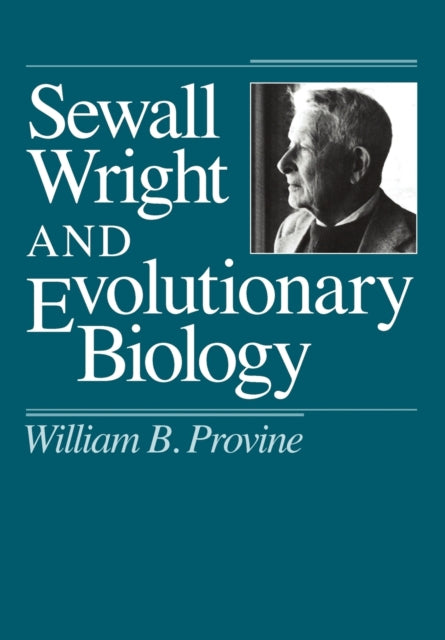 Book cover of: Sewall Wright and Evolutionary Biology. By: William B. Provine