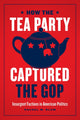 Book cover of: How the Tea Party Captured the GOP – Insurgent Factions in American Politics. By: Rachel Marie Blum