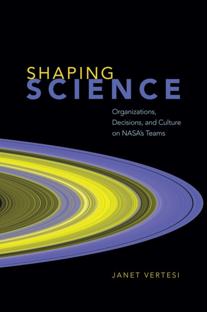 Book cover of: Shaping Science. By: Janet Vertesi