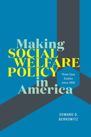 Making Social Welfare Policy in America