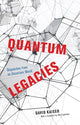 Book cover of: Quantum Legacies. By: David Kaiser