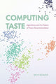 Book cover of: Computing Taste. By: Nick Seaver