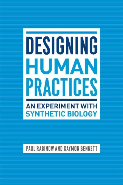 Book cover of: Designing Human Practices. By: Paul Rabinow