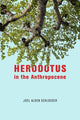 Book cover of: Herodotus in the Anthropocene. By: Joel Alden Schlosser