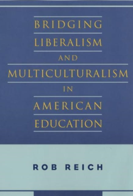 Book cover of: Bridging Liberalism and Multiculturalism in American Education. By: Rob Reich