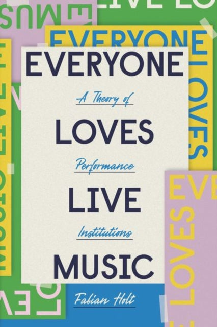Book cover of: Everyone Loves Live Music. By: Fabian Holt