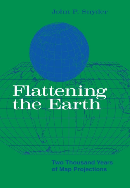 Book cover of: Flattening the Earth. By: John P. Snyder