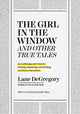 Book cover of: "The Girl in the Window" and Other True Tales. By: Lane DeGregory
