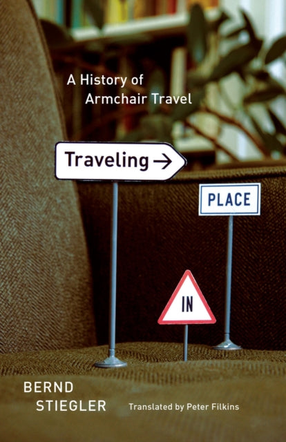 Book cover of: Traveling in Place. By: Bernd Stiegler