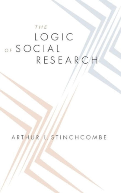 Book cover of: Logic of Social Research. By: Arthur L. Stinchcombe