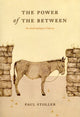 Book cover of: Power of the Between. By: Paul Stoller