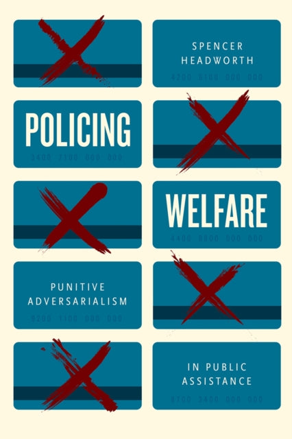 Book cover of: Policing Welfare. By: Spencer Headworth
