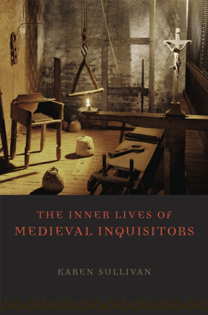 Book cover of: Inner Lives of Medieval Inquisitors. By: Karen Sullivan