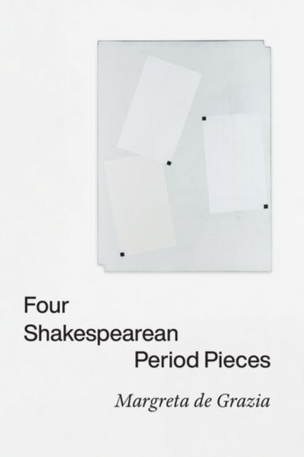 Book cover of: Four Shakespearean Period Pieces. By: Margreta de Grazia
