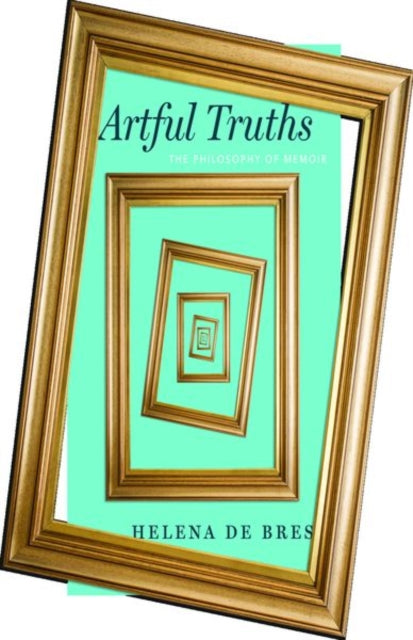 Book cover of: Artful Truths. By: Helena de Bres