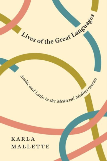 Book cover of: Lives of the Great Languages. By: Karla Mallette