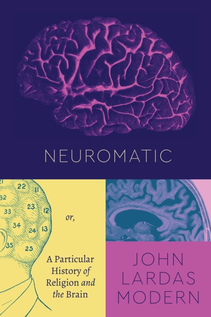 Book cover of: Neuromatic. By: John Lardas Modern