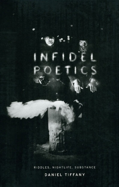 Book cover of: Infidel Poetics. By: Daniel Tiffany
