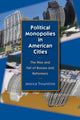 Book cover of: Political Monopolies in American Cities. By: Jessica Trounstine