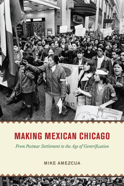 Book cover of: Making Mexican Chicago. By: Mike Amezcua