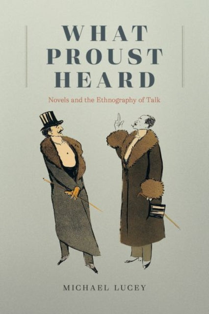 Book cover of: What Proust Heard. By: Michael Lucey